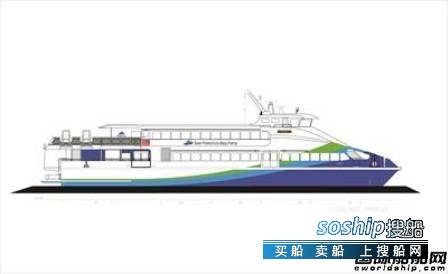 运营商购买计划 美国渡船运营商WETA计划新增44艘船