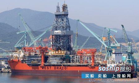 钻井船撤单！三星重工与大宇造船损失严重